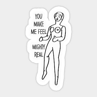 Mak Me Feel Mighty Real Sticker